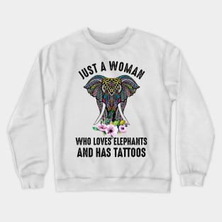 Just A Woman Who Loves Elephants And Has Tattoos Crewneck Sweatshirt